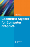 Geometric Algebra for Computer Graphics - Vince.pdf